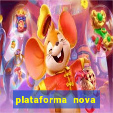 plataforma nova pagando muito